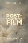 Post-Catastrophe Film: Cinematic Visions in the Aftermath of Disaster By Stephen Lee Naish Cover Image