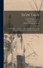 Sign Talk; a Universal Signal Code, Without Apparatus, for use in the Army, the Navy, Camping, Hunting and Daily Life By Ernest Thompson Seton, Hugh Lenox Scott, Lillian Delger Powers Cover Image