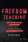 Freedom Teaching: Overcoming Racism in Education to Create Classrooms Where All Students Succeed By Matthew Kincaid Cover Image