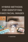 Hybrid Methods for Identifying Fake Facial Images Cover Image