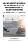Videnskabelig Skrivning af Bacheloropgaver, Masteropgaver og Semesteropgaver (Videnskabeligt Arbejde) By Finn Nielsen Cover Image