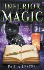 Infurior Magic By Paula Lester Cover Image