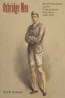 Oxbridge Men: British Masculinity and the Undergraduate Experience, 1850-1920 By Paul R. Deslandes Cover Image