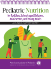 Pediatric Nutrition for Toddlers, School-Aged Children, Adolescents, and Young Adults: A Clinical Support Chart Cover Image