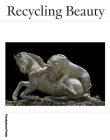 Recycling Beauty By Salvatore Settis (Editor), Anna Anguissola (Editor), Denise La Monica (Editor) Cover Image