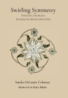 Swirling Symmetry: Thoughts and Images on Mathematics, Motion & Pattern By Sandra DeLozier Coleman, Sandra DeLozier Coleman (Illustrator), Sarah Robin Coleman (Illustrator) Cover Image