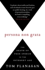 Persona Non Grata: The Death of Free Speech in the Internet Age By Tom Flanagan Cover Image
