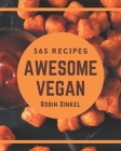 365 Awesome Vegan Recipes: Not Just a Vegan Cookbook! By Robin Dinkel Cover Image