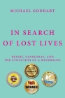 In Search of Lost Lives: Desire, Sanskaras, and the Evolution of a Mind&Soul By Michael Goddart Cover Image