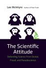 The Scientific Attitude: Defending Science from Denial, Fraud, and Pseudoscience Cover Image