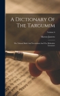 A Dictionary Of The Targumim: The Talmud Babli And Yerushalmi And The Midrashic Literature; Volume 6 By Marcus Jastrow Cover Image