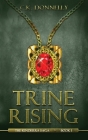Trine Rising: The Kinderra Saga: Book 1 By C. K. Donnelly Cover Image