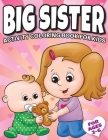 Big Sister Activity Coloring Book For Kids Ages 2-6: Cute New Baby Gifts Workbook For Girls with Mazes, Dot To Dot, Word Search and More! By Big Dreams Art Supplies Cover Image