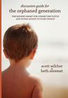 Discussion Guide for The Orphaned Generation: The Father's Heart for Connecting Youth and Young Adults to Your Church By Beth Seremet, Scott Wilcher Cover Image