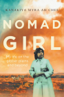 Nomad Girl: My life on the gibber plains and beyond By Kanakiya Myra Ah Chee Cover Image