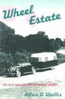 Wheel Estate: The Rise and Decline of Mobile Homes By Allan D. Wallis Cover Image