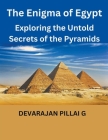 The Enigma of Egypt: Exploring the Untold Secrets of the Pyramids Cover Image