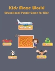 Kids Maze World - Educational Puzzle Game for Kids: An Amazing Maze Activity Book for Kids (Maze Books for Kids) By Activity The Nest Cover Image