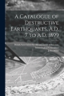 A Catalogue of Destructive Earthquakes, A.D. 7 to A.D. 1899 Cover Image