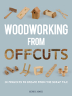 Woodworking from Offcuts By Derek Jones Cover Image