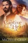 The Captive Heart By Michelle Griep Cover Image