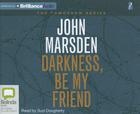 Darkness, Be My Friend (Tomorrow #4) By John Marsden, Suzi Dougherty (Read by) Cover Image