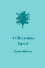 A Christmas Carol By Charles Dickens By Charles Dickens Cover Image
