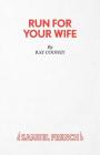 Run For Your Wife - A Comedy By Ray Cooney Cover Image