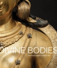 Divine Bodies: Sacred Imagery in Asian Art By Qamar Adamjee, Jeffrey Durham, Karin G. Oen Cover Image