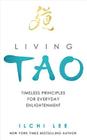 Living Tao: Timeless Principles for Everyday Enlightenment By Ilchi Lee Cover Image