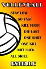 Volleyball Stay Low Go Fast Kill First Die Last One Shot One Kill No Luck All Skill Estelle: College Ruled Composition Book By Shelly James Cover Image