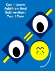 Can I Learn Addition And Subtraction? Yes, I Can! Cover Image