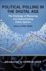 Political Polling in the Digital Age: The Challenge of Measuring and Understanding Public Opinion (Media and Public Affairs) By Kirby Goidel (Editor), Charlie Cook (Introduction by), Susan Herbst (Contribution by) Cover Image