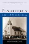 Pentecostals in America (Columbia Contemporary American Religion) By Arlene S. Walsh Cover Image