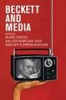 Beckett and Media By Balazs Rapcsak (Editor), Mark Nixon (Editor), Philipp Schweighauser (Editor) Cover Image