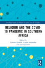 Religion and the Covid-19 Pandemic in Southern Africa (Routledge Studies on Religion in Africa and the Diaspora) By Fortune Sibanda (Editor), Tenson Muyambo (Editor), Ezra Chitando (Editor) Cover Image