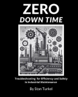 Zero Downtime: Industry Proven Troubleshooting Methods for Efficiency and Safety in Industrial Maintenance Troubleshooting Cover Image