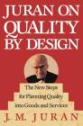 Juran on Quality by Design: The New Steps for Planning Quality into Goods and Services Cover Image