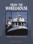 From the Wheelhouse: Tugboaters Tell Their Own Stories By Doreen Armitage Cover Image