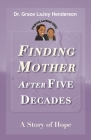 Finding Mother after Five Decades: A Story of Hope By Grace Lajoy Henderson Cover Image