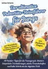 Der ultimative Pubertäts-Reiseführer für Jungs: 101 Insider-Tipps für die Teenagerzeit. Meistere körperliche Veränderungen, stärke Freundschaften und Cover Image