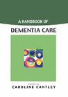 A Handbook of Dementia Care By Cantley Cover Image