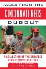 Tales from the Cincinnati Reds Dugout: A Collection of the Greatest Reds Stories Ever Told (Tales from the Team) By Tom Browning, Dann Stupp, Joe Nuxhall (Foreword by) Cover Image