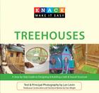 Treehouses: A Step-By-Step Guide to Designing & Building a Safe & Sound Structure (Knack: Make It Easy (Home)) Cover Image