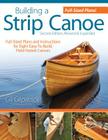 Building a Strip Canoe, Second Edition, Revised & Expanded: Full-Sized Plans and Instructions for Eight Easy-To-Build, Field-Tested Canoes Cover Image