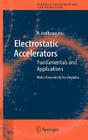 Electrostatic Accelerators: Fundamentals and Applications (Particle Acceleration and Detection) By K. Siegbahn (Foreword by), Ragnar Hellborg (Editor) Cover Image