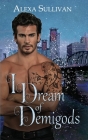 I Dream of Demigods By Alexa Sullivan Cover Image