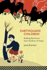 Earthquake Children: Building Resilience from the Ruins of Tokyo (Harvard East Asian Monographs #434) By Janet Borland Cover Image