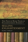 The French Book Trade in Enlightenment Europe I: Selling Enlightenment By Mark Curran Cover Image