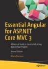 Essential Angular for ASP.NET Core MVC 3: A Practical Guide to Successfully Using Both in Your Projects By Adam Freeman Cover Image